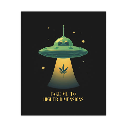 Take me to higher dimensions - Matte Posters - Free Shipping